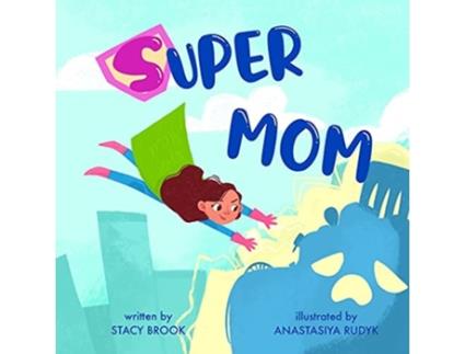 Livro Super Mom A Childrens Story About The Litter Monster De Stacy Brook (inglês)