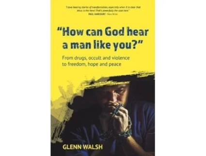 Livro How Can God Hear A Man Like You? De Glenn Walsh (inglês)