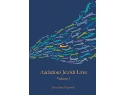Livro Audacious Jewish Lives Volume 5 De Jonathan Bergwerk (inglês)
