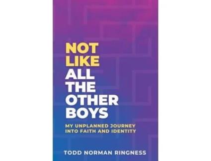 Livro Not Like All the Other Boys My Unplanned Journey Into Faith and Identity de Todd Norman Ringness (Inglês)