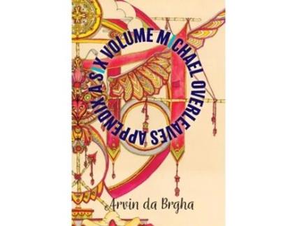 Livro A Six Volume Michael Overleaves Appendix Volume 2 De Arvin Da Brgha (inglês)