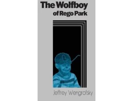 Livro The Wolfboy Of Rego Park De Jeffrey Wengrofsky (inglês)