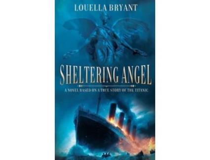 Livro Sheltering Angel A Novel Based on a True Story of the Titanic de Louella Bryant (Inglês - Capa Dura)