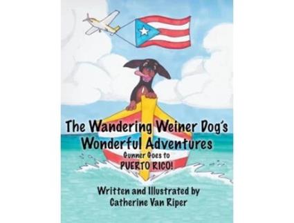 Livro The Wandering Weiner Dogs Wonderful Adventures De Catherine Van Riper (inglês)