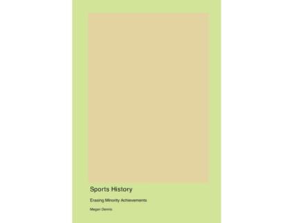 Livro Sports History Erasing Minority Achievements de Megan Dennis (Inglês)