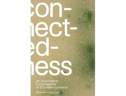 Livro Connectedness An Incomplete Encyclopedia Of Anthropocene De Marianne Krogh (inglês)