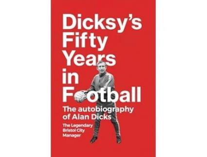 Livro Dicksys Fifty Years In Football De Alan Dicks (inglês)