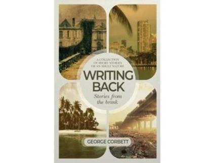 Livro Writing Back - Stories From The Brink A Collection Of Short Stories Of An Adult Nature De George Corbett (inglês)