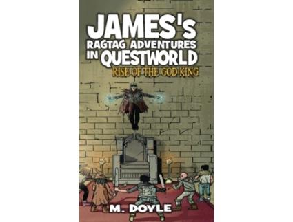 Livro Jamess Ragtag Adventures In Questworld Rise Of The God King De M Doyle (inglês)