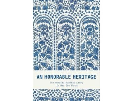 Livro An Honorable Heritage The Pandita Ramabai Story in Her Own Words de Pandita Ramabai (Inglês)