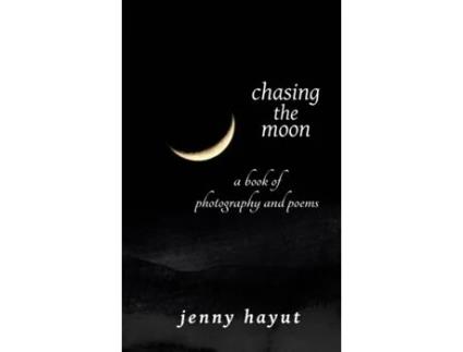 Livro Chasing The Moon A Book Of Photography And Poems De Jenny Hayut (inglês)