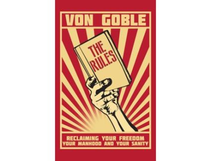 Livro The Rules Reclaiming Your Freedom, Your Manhood, and Your Sanity de Brant von Goble (Inglês)