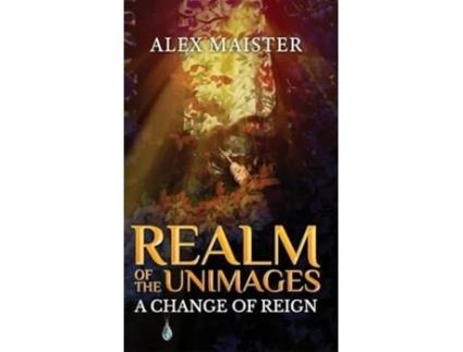 Livro A Change of Reign Realm of the Unimages de Alex Maister (Inglês - Capa Dura)