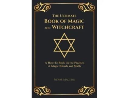 Livro The Ultimate Book Of Magic And Witchcraft De Pierre Macedo (inglês)