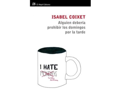 Livro Alguien Tendría Que Prohibir Los Domingos Por La Tarde De Isabel Coixet (espanhol)