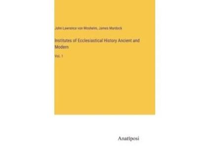 Livro Institutes Of Ecclesiastical History Ancient And Modern De James Murdock (inglês)