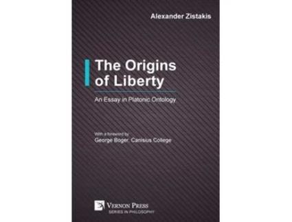 Livro The Origins Of Liberty An Essay In Platonic Ontology De Alexander Zistakis (inglês)