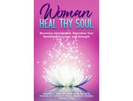 Livro Woman Heal Thy Soul Becoming Unstoppable Reawaken Your Resilience, Courage, and Strength de Shameka L jones (Inglês)