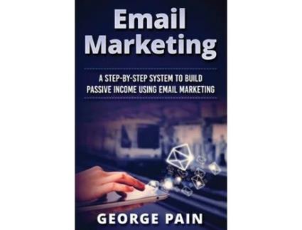 Livro Email Marketing A Step-by-step System To Build Passive Income Using Email Marketing De Tim Shek (inglês)
