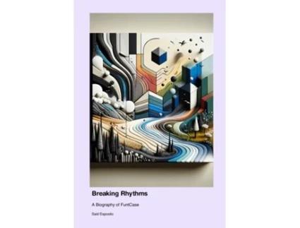 Livro Breaking Rhythms A Biography of FuntCase de Said Esposito (Inglês)