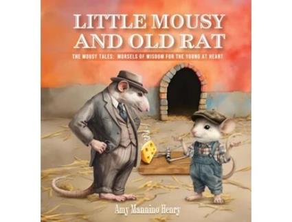 Livro Little Mousy and Old Rat The Mousy Tales Morsels of Wisdom for the Young at Heart de Amy Mannino Henry (Inglês)