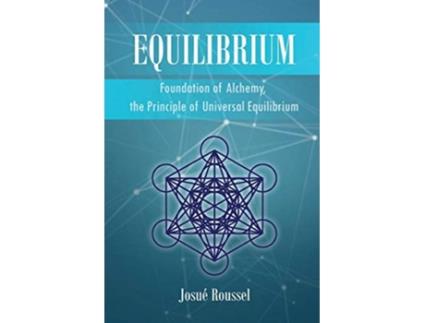 Livro Equilibrium Foundation Of Alchemy, The Principle Of Universal Equilibrium De Josué Roussel (inglês)