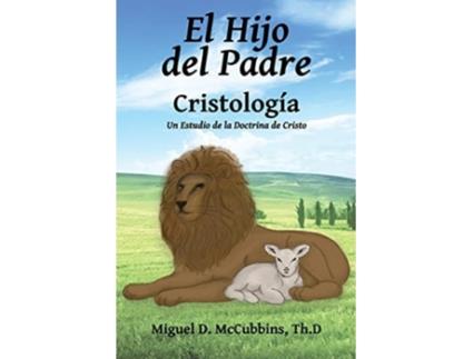 Livro El Hijo Del Padre Cristología De Miguel D Mccubbins (espanhol)