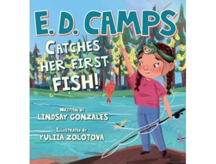 Livro E. D. Camps Catches Her First Fish de Lindsay Gonzales (Inglês - Capa Dura)