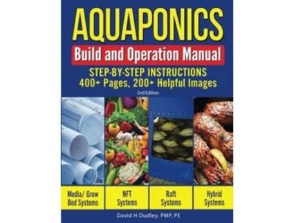 Livro Aquaponics Build And Operation Manual Step-by-step Instructions, 400 Pages, 200helpful Images De David H Dudley Pmp Pe (inglês)
