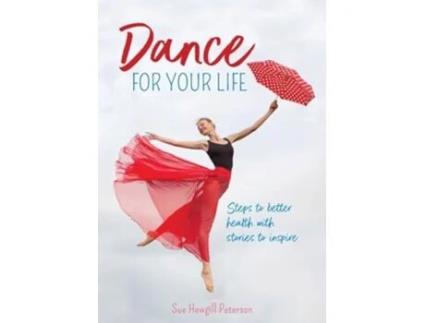 Livro Dance for your life Steps to better health with stories to inspire de Sue Hewgill Peterson (Inglês)