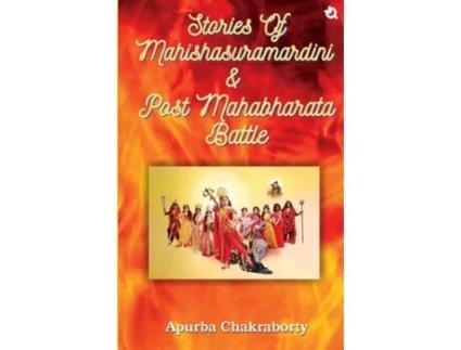 Livro Stories of Mahishasuramardini amp Post Mahabharata Battle de Apurba Chakraborty (Inglês)