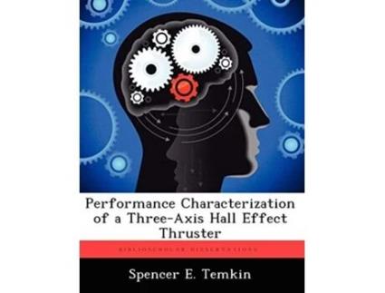 Livro Performance Characterization Of A Three-axis Hall Effect Thruster De Spencer E Temkin (inglês)