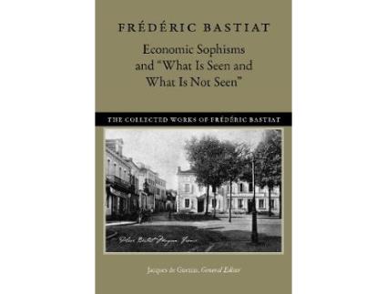 Livro economic sophisms & "what is seen & what is not seen de frederic bastiat (inglês)