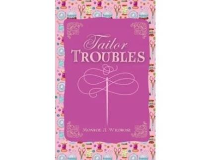 Livro Tailor Troubles de Monroe Wildrose (Inglês)