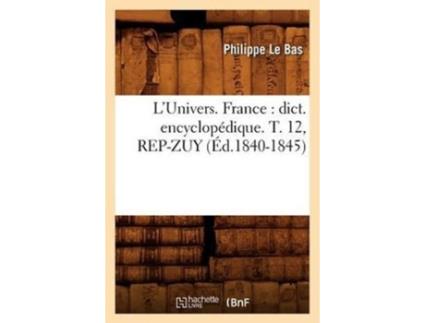 Livro LUnivers. France dict. encyclopédique. T. 12, REP-ZUY de LE BAS P (Inglês)