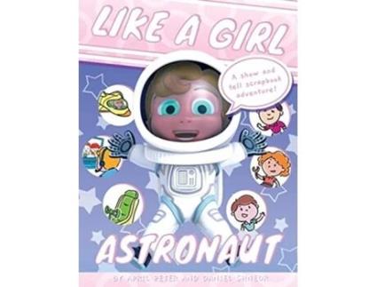 Livro Like A Girl Astronaut De April Peter E Daniel Shneor (inglês - Capa Dura)