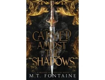 Livro Carved Amidst the Shadows de MT Fontaine (Inglês)
