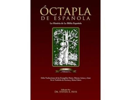 Livro ÓCTAPLA de la Biblia Española Volumen I Los Evangelios del Nuevo Testamento en un formato de 8 columnas de Steven a Hite (Espanhol - Capa Dura)