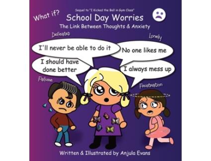 Livro School Day Worries The Link Between Thoughts Amp Anxiety De Anjula Evans (inglês)