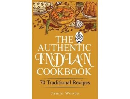 Livro The Authentic Indian Cookbook De Jamie Woods (inglês)