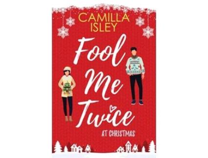 Livro Fool Me Twice at Christmas A Fake Relationship, Small Town, Holiday Romantic Comedy de Camilla Isley (Inglês)