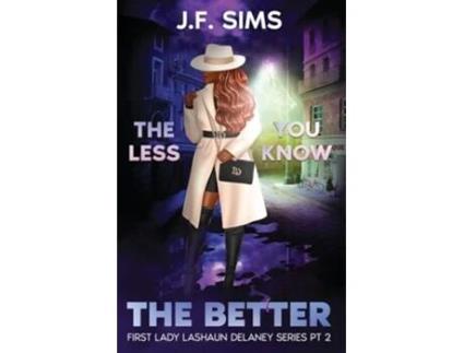 Livro The Less You Know, The Better de JF Sims (Inglês)