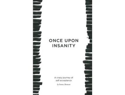 Livro Once Upon Insanity A Crazy Journey Of Self Acceptance De Emma Thomson (inglês)
