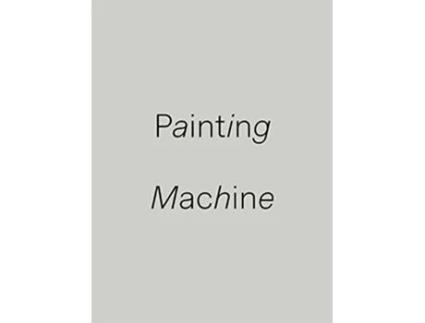 Livro Painting Machine De Eran Bar-gil (inglês - Capa Dura)