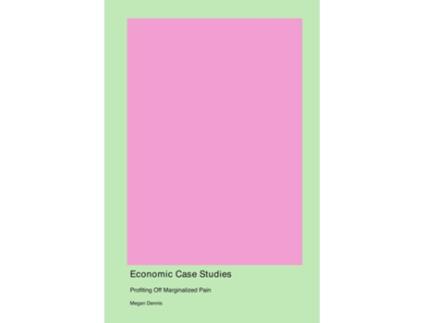 Livro Economic Case Studies Profiting off Marginalized Pain de Megan Dennis (Inglês)