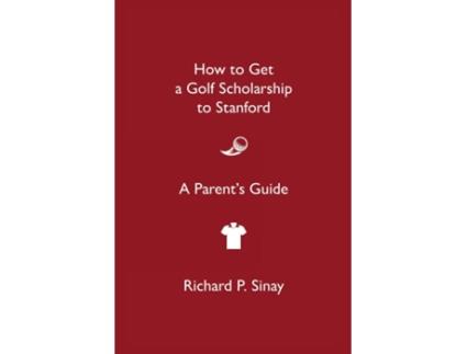 Livro How to Get a Golf Scholarship de Richard P Sinay (Inglês)