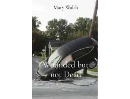 Livro Wounded but not Dead de Mary Walsh (Inglês)