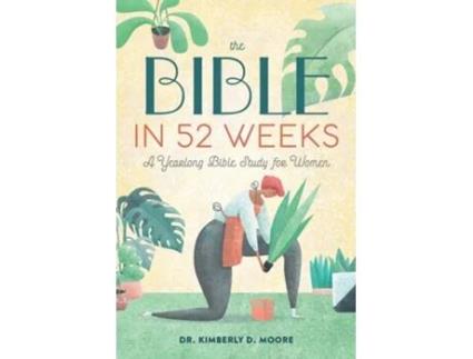 Livro The Bible in 52 Weeks A Yearlong Bible Study for Women de Kimberly D Moore (Inglês)