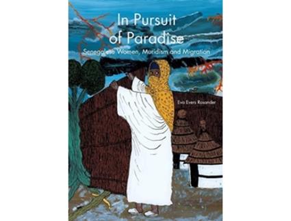 Livro In Pursuit Of Paradise Senegalese Women, Muridism And Migration De Eva Evers Rosander (inglês)
