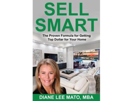 Livro SELL SMART The Proven Formula For Getting Top Dollar For Your Home de Diane Lee Mato (Inglês)